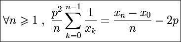 \Large\boxed{\forall n\geqslant1~,~\frac{p^2}{n}\sum_{k=0}^{n-1}\frac{1}{x_k}=\frac{x_n-x_0}{n}-2p}